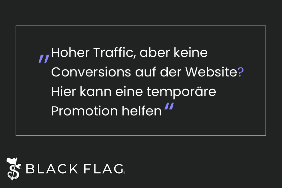 "Hoher Traffic, aber keine Conversions auf der Website? Hier kann eine temporäre Promotion helfen"