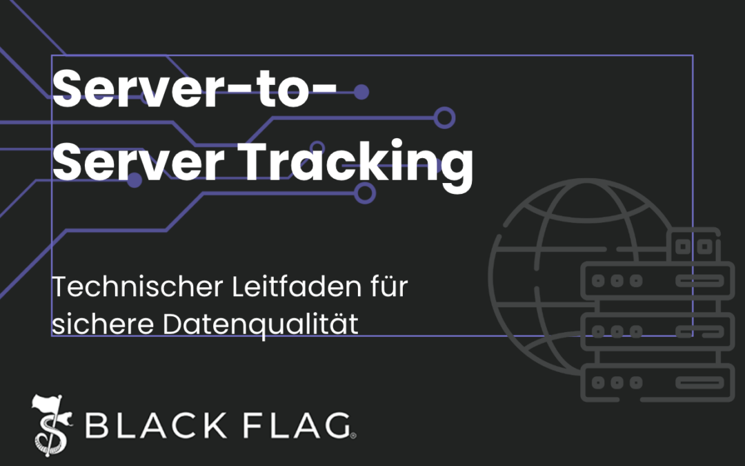 Server-to-Server Tracking: Technischer Leitfaden für sichere Datenqualität