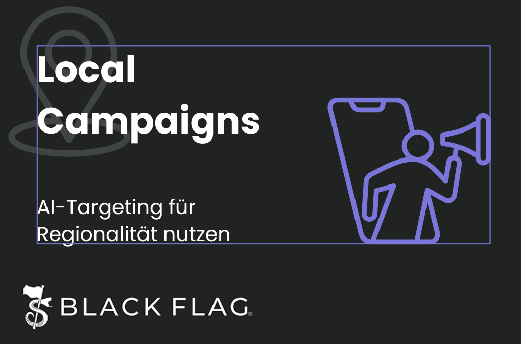 Local Campaigns mit AI-Targeting für Regionalität nutzen